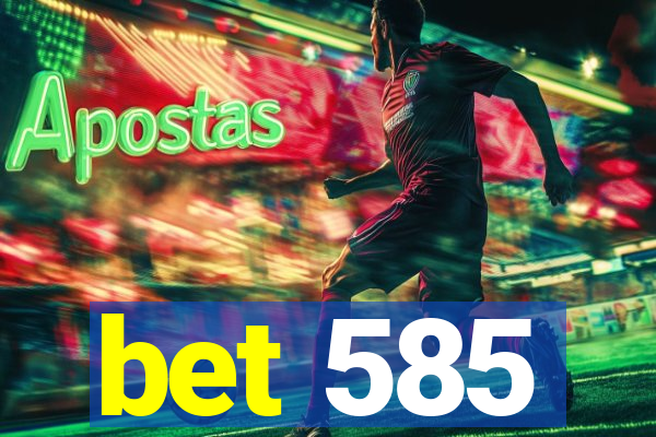 bet 585